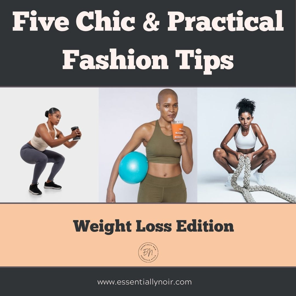 Five Chic and Practical Fashion Tips: Weight Loss Edition