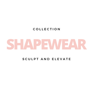 Shapewear Collection: Sculpt & Elevate