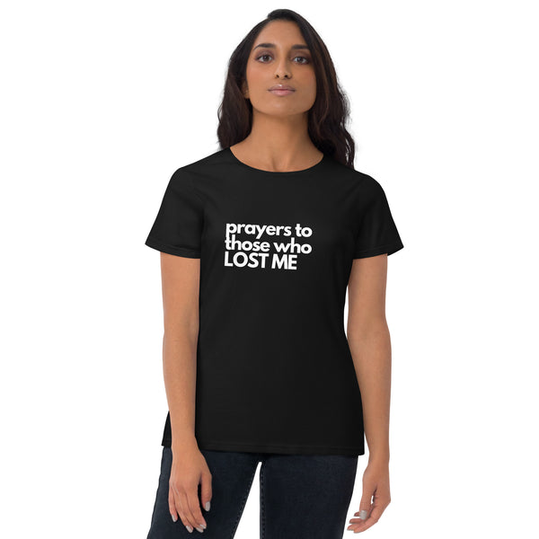 Prayers to Those Who Lost Me Women's short sleeve t-shirt