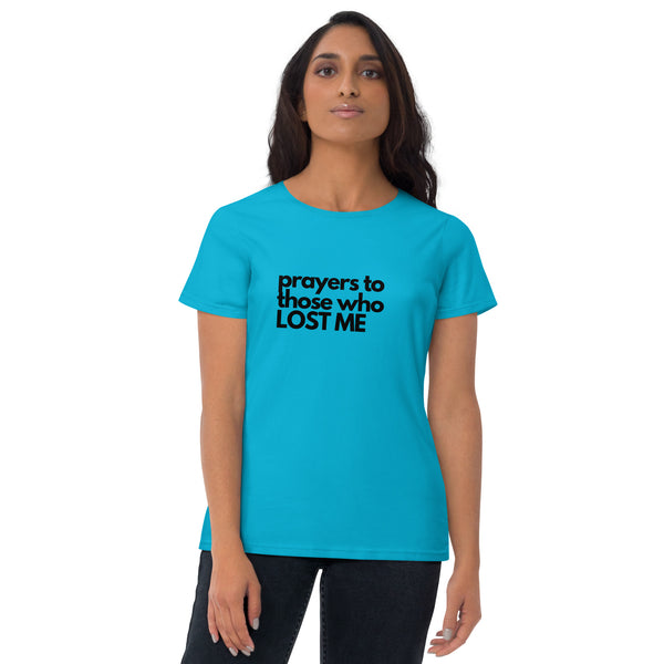 Prayers to Those Who Lost Me Women's short sleeve t-shirt