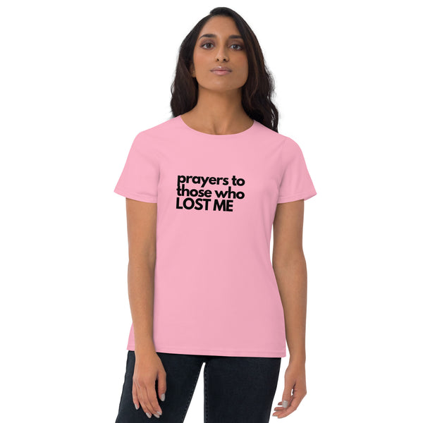 Prayers to Those Who Lost Me Women's short sleeve t-shirt