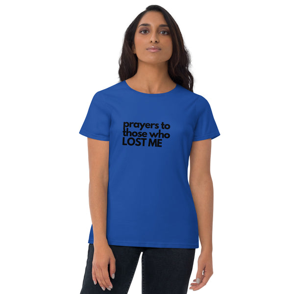 Prayers to Those Who Lost Me Women's short sleeve t-shirt