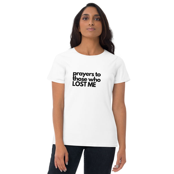 Prayers to Those Who Lost Me Women's short sleeve t-shirt